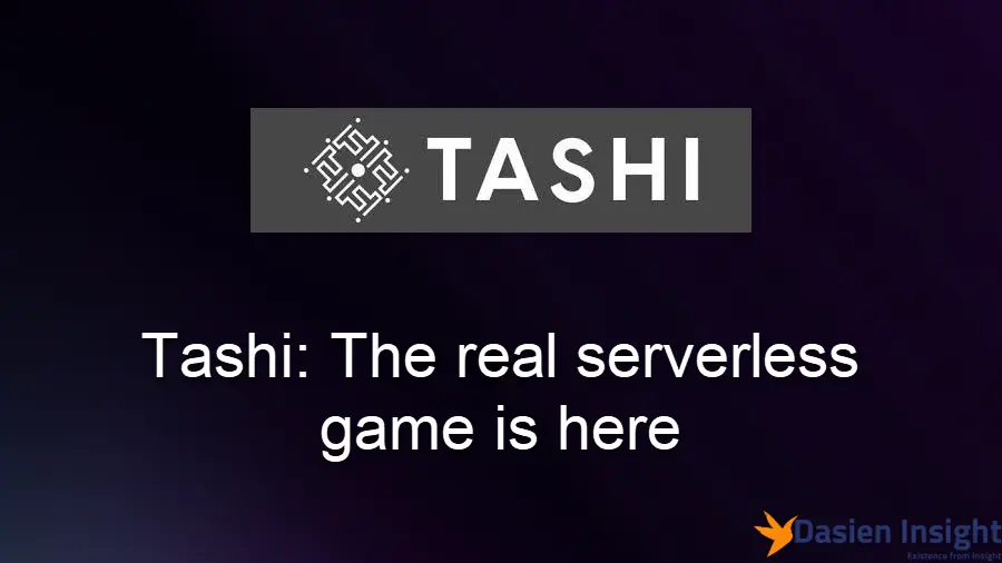 Tashi: The real serverless game is here